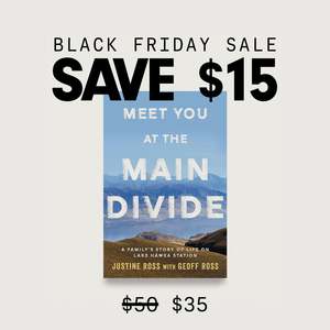 All: Black Friday The Ironclad Library: Meet You At The Main Divide by Justine and Geoff Ross