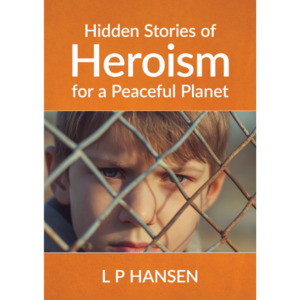 Products: Hidden Stories of Heroism for a Peaceful Planet - The Kiwi Kids' Bookstore