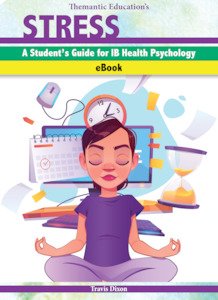 Stress: A Student's Guide for IB Health Psychology (eBook)