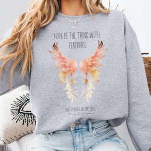 Hope is the Thing With Feathers Emily Dickinson Sweatshirt