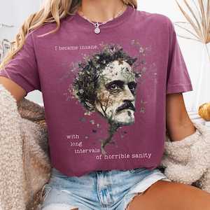 Black Friday New Product Drop: I Became Insane Edgar Allan Poe Shirt
