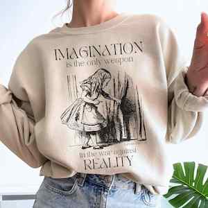 Alice In Wonderland: Alice in Wonderland Sweatshirt - Imagination is the only weapon in the war against reality