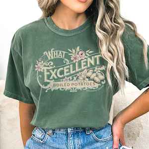 Jane Austen Shirt - What Excellent Boiled Potatoes - Pride and Prejudice Shirt