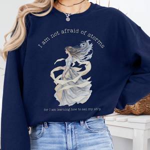 I Am Not Afraid of Storms Little Women Sweatshirt