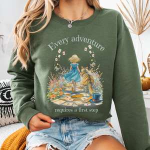 Every Adventure Requires a First Step Alice Sweatshirt
