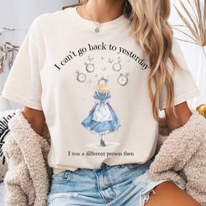 I Can't Go Back To Yesterday I Was A Different Person Then Tee