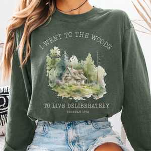 I Went To the Woods To Live Deliberately Cottage Edition Long Sleeve