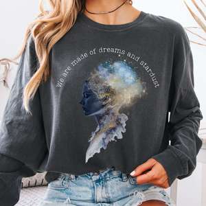 We Are Made of Dreams and Stardust Long Sleeve Tee