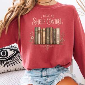 Long Sleeve Tees: I Have No Shelf Control Bookish Long Sleeve