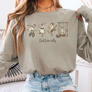 Long Sleeve Tees: Got Too Silly Goose Long Sleeve