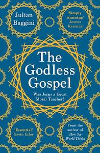Philosophy: The Godless Gospel: Was Jesus a Great Moral Teacher?