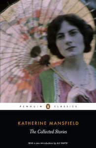 Short Stories: Katherine Mansfield: The Collected Stories