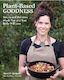 Plant-Based Goodness: Simple and Delicious Meals You and Your Body Will Love