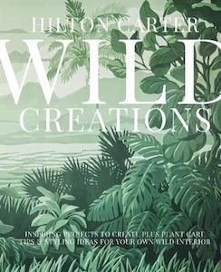 Wild Creations: Inspiring Projects to Create Plus Plant Care Tips & Styling Idea&hellip;