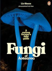 Gardening: Fungi of Aotearoa: A Curious Forager's Field Guide