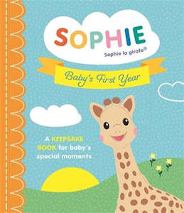 Notebooks Journals Notepads: Baby's First Year: Sophie la Girafe - A Keepsake Book for Baby’s Special Moments