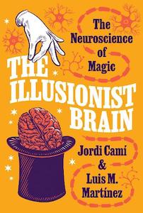 Science Mathematics: The Illusionist Brain: The Neuroscience of Magic