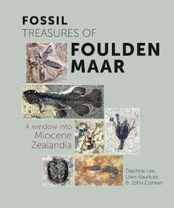 History: Fossil Treasures of Foulden Maar: A Window into Miocene Zealandia