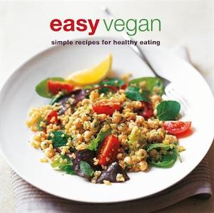 Cooking: Easy Vegan: Simple Recipes for Healthy Eating