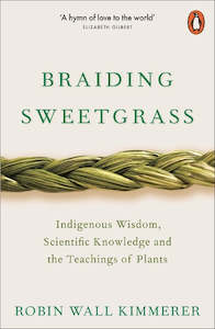 Braiding Sweetgrass: Indigenous Wisdom Scientific Knowledge and the Teachings of Plants