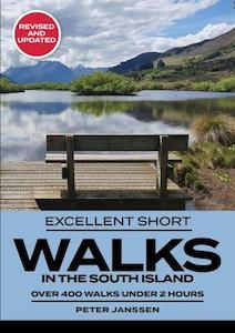 Excellent Short Walks in the South Island: 3rd Revised Edition