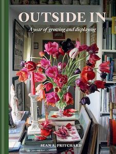Gardening: Outside In: A Year of Growing & Displaying (Hardback)