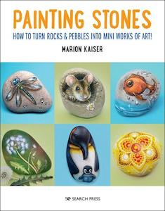 Art: Painting Stones: How to Turn Rocks & Pebbles Into Mini Works of Art