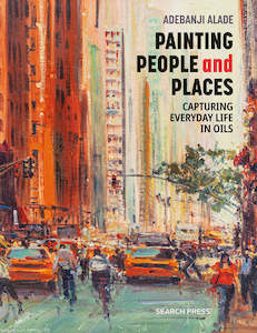 Art: Painting People and Places: Capturing Everyday Life in Oils