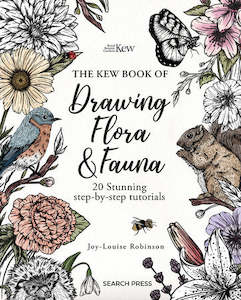 Art: The Kew Book of Drawing Flora and Fauna: 20 Stunning Step-by-Step Tutorials