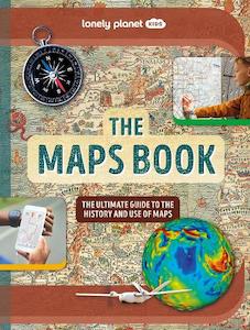 Young Adults Fiction: Lonely Planet Kids The Maps Book: The Ultimate Guide to the History and Use of Maps