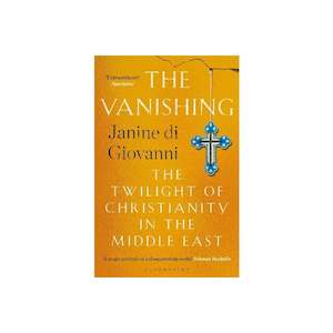 The Vanishing: The Twilight of Christianity in the Middle East