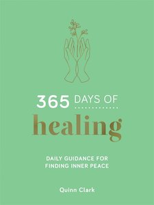 Self Help: 365 Days of Healing: Daily Guidance for Finding Inner Peace (Hardback)