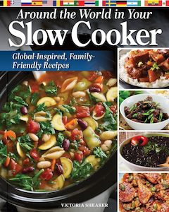 Around the World in Your Slow Cooker: Global-Inspired, Family Friendly Recipes