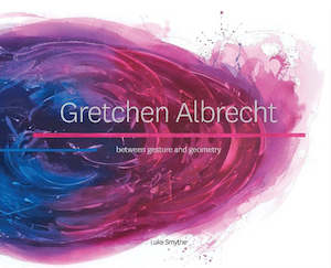 Art: Gretchen Albrecht: Between Gesture and Geometry
