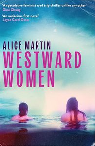 Westward Women: 'An audacious first novel to set beside Margaret Atwood&apo&hellip;