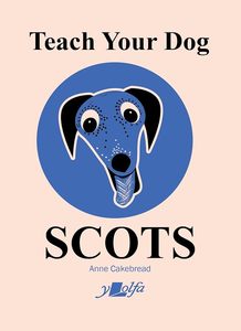 All: Teach Your Dog Scots (English and Scots Edition)