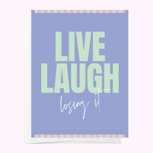 birthday card: Live, Laugh, Losing It Card