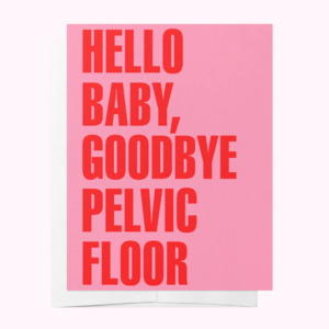 For Baby: Hello Baby/Goodbye Pelvic floor Card