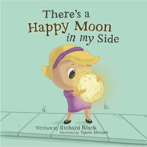 Books Stationery Childrens: There's a Happy Moon in my Side by Richard Black and Tepene Marsden