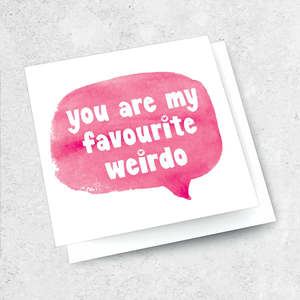 Favourite Weirdo - Greeting Card