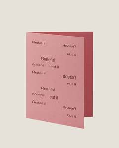 Gifting: GRATEFUL DOESN'T CUT IT - SHORT TALK GREETING CARD