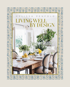 Books: LIVING WELL BY DESIGN - MELISSA PENFOLD