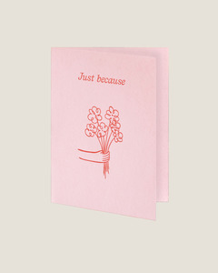 All: JUST BECAUSE - SHORT TALK GREETING CARD