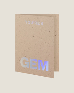 YOU'RE A GEM - SHORT TALK GREETING CARD