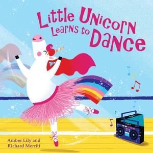 Books: Little Unicorn Learns to Dance Picture Story Book by Amber Lily and Richard Merritt