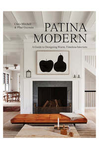 Patina Modern - A Guide To Designing