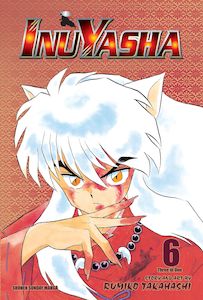 Inuyasha (VIZBIG Edition), Vol. 06: Love Cuts to the Bone