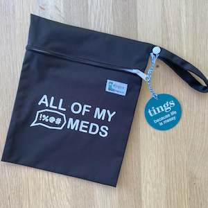 All of my *#$! meds (inbetweener wet bag)