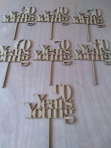 End Of Range Items: 30/40/50/60/70/80/90   Years Young Cake Topper