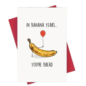 Gift Cards 1: In Banana Years Birthday Card